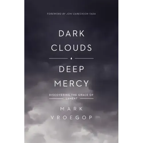 Dark Clouds, Deep Mercy: Discovering the Grace of Lament