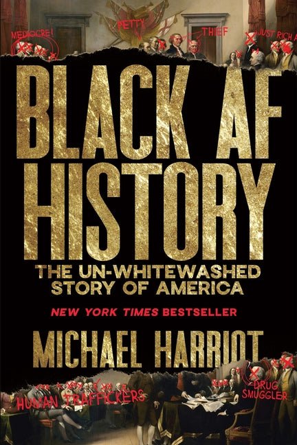 Black AF History: The Un - Whitewashed Story of America - iShook Books