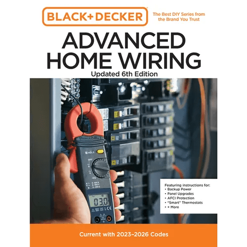 Black and Decker Advanced Home Wiring Updated 6th Edition: Current with 2023-2026 Codes - Featuring Instructions For: Backup Power, Panel Upgrades, Af - Paperback - iShook Books