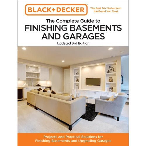 Black and Decker the Complete Guide to Finishing Basements and Garages Updated 3rd Edition: Projects and Practical Solutions for Finishing Basements a - Paperback - iShook Books