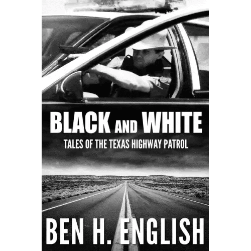 Black and White: Tales of the Texas Highway Patrol - Paperback - iShook Books