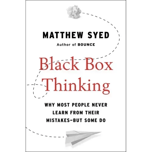 Black Box Thinking: Why Most People Never Learn from Their Mistakes - But Some Do - Hardcover - iShook Books