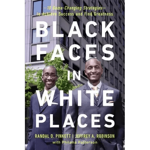 Black Faces in White Places: 10 Game - Changing Strategies to Achieve Success and Find Greatness - Paperback - iShook Books