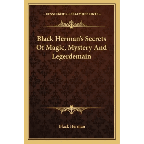 Black Herman's Secrets Of Magic, Mystery And Legerdemain - Paperback - iShook Books