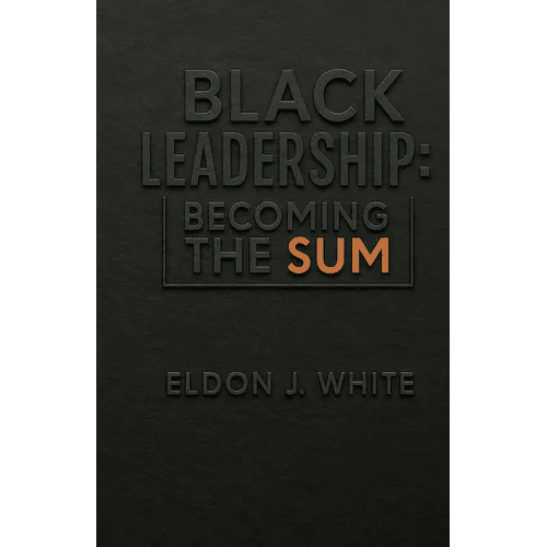 Black Leadership: Becoming the Sum - Paperback - iShook Books