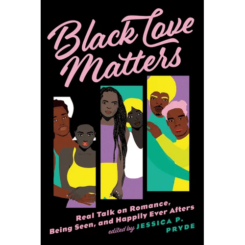 Black Love Matters: Real Talk on Romance, Being Seen, and Happily Ever Afters - Paperback - iShook Books