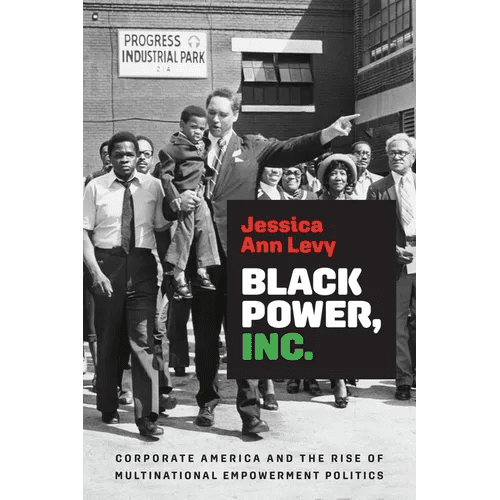 Black Power, Inc.: Corporate America and the Rise of Multinational Empowerment Politics - Hardcover - iShook Books