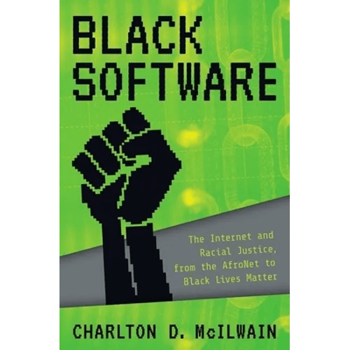 Black Software: The Internet & Racial Justice, from the Afronet to Black Lives Matter - Hardcover - iShook Books
