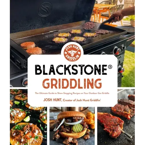 Blackstone(r) Griddling: The Ultimate Guide to Show-Stopping Recipes on Your Outdoor Gas Griddle - Paperback - iShook Books