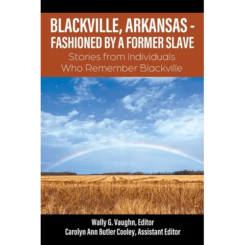 Blackville, Arkansas - Fashioned by a Former Slave: Stories from Individuals Who Remember Blackville - Paperback - iShook Books