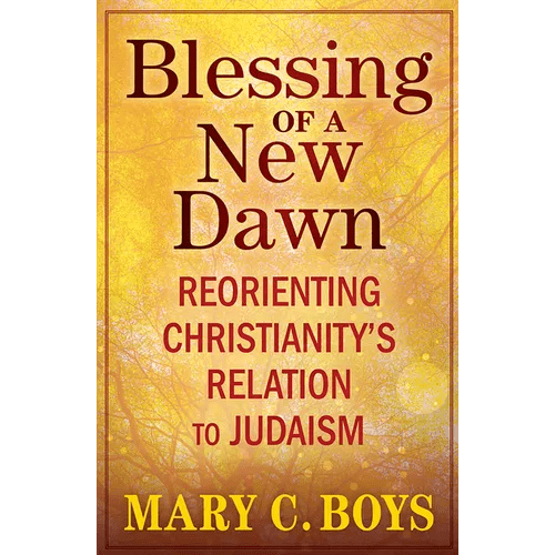 Blessing of a New Dawn: Reorienting Christianity's Relation to Judaism - Paperback - iShook Books