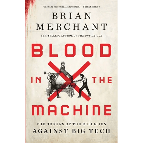 Blood in the Machine: The Origins of the Rebellion Against Big Tech - Hardcover - iShook Books