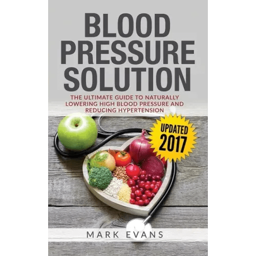 Blood Pressure: Blood Pressure Solution: The Ultimate Guide to Naturally Lowering High Blood Pressure and Reducing Hypertension (Blood - Paperback - iShook Books