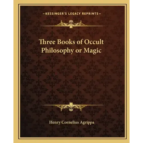 Three Books of Occult Philosophy or Magic