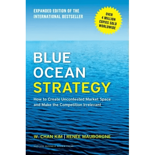 Blue Ocean Strategy, Expanded Edition: How to Create Uncontested Market Space and Make the Competition Irrelevant - Hardcover - iShook Books