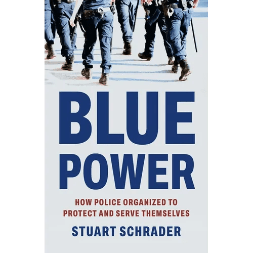 Blue Power: How Police Organized to Protect and Serve Themselves - Hardcover - iShook Books