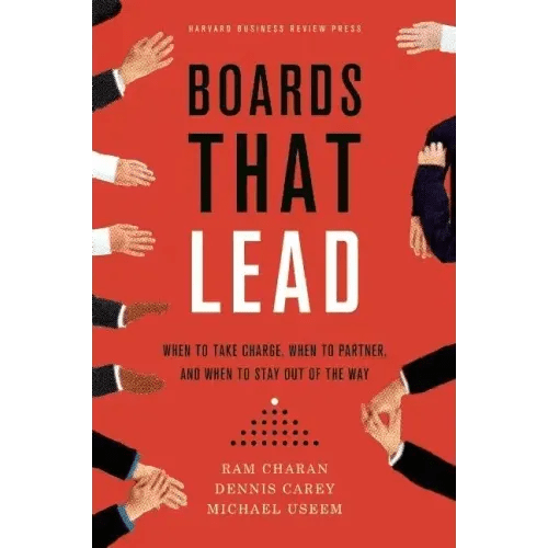 Boards That Lead: When to Take Charge, When to Partner, and When to Stay Out of the Way - Hardcover - iShook Books