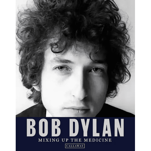 Bob Dylan: Mixing Up the Medicine - Hardcover - iShook Books