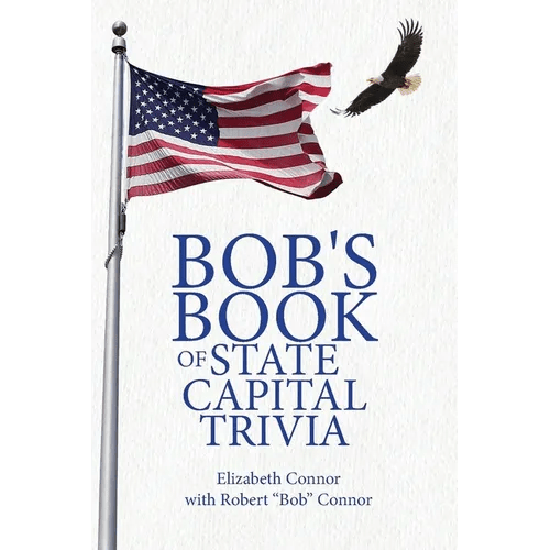 Bob's Book of State Capital Trivia - Paperback - iShook Books