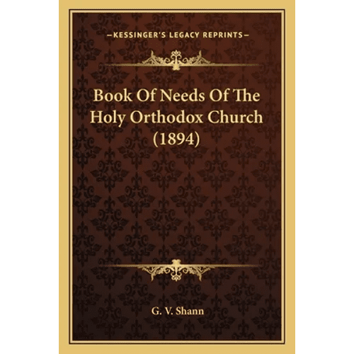 Book Of Needs Of The Holy Orthodox Church (1894) - Paperback - iShook Books