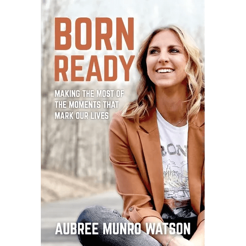Born Ready: Making the Most of the Moments That Mark Our Lives - Paperback - iShook Books