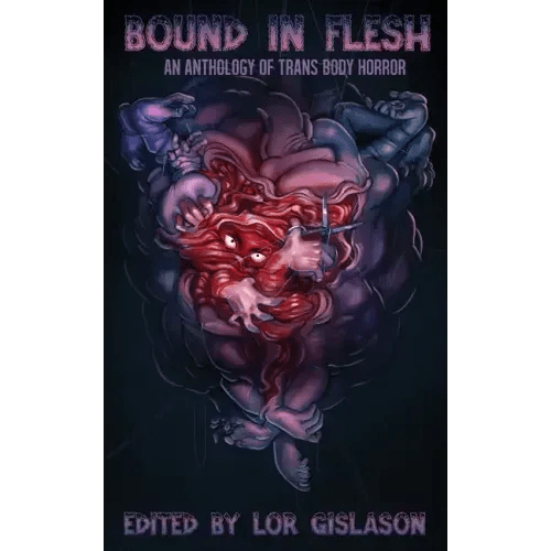 Bound In Flesh: An Anthology of Trans Body Horror - Paperback - iShook Books