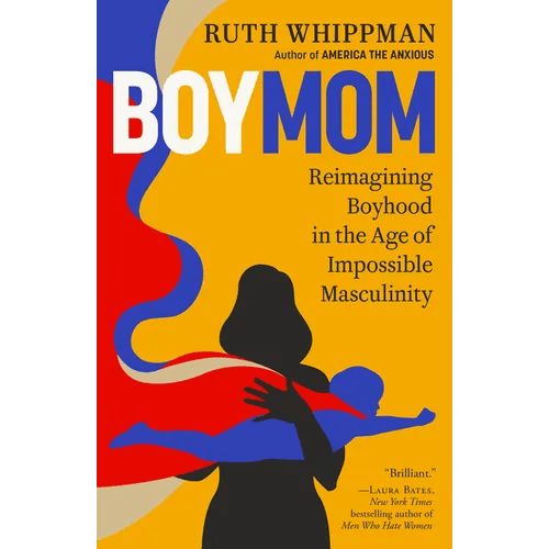 Boymom: Reimagining Boyhood in the Age of Impossible Masculinity - Paperback - iShook Books