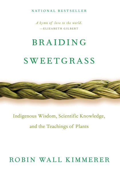 Braiding Sweetgrass: Indigenous Wisdom, Scientific Knowledge and the Teachings of Plants - iShook Books