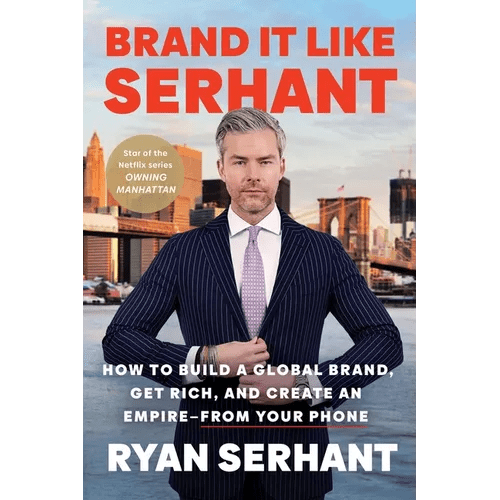 Brand It Like Serhant: How to Build a Global Brand, Get Rich, and Create an Empire - From Your Phone - Paperback - iShook Books