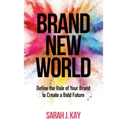 Brand New World: Define the Role of Your Brand to Create a Bold Future - Paperback - iShook Books