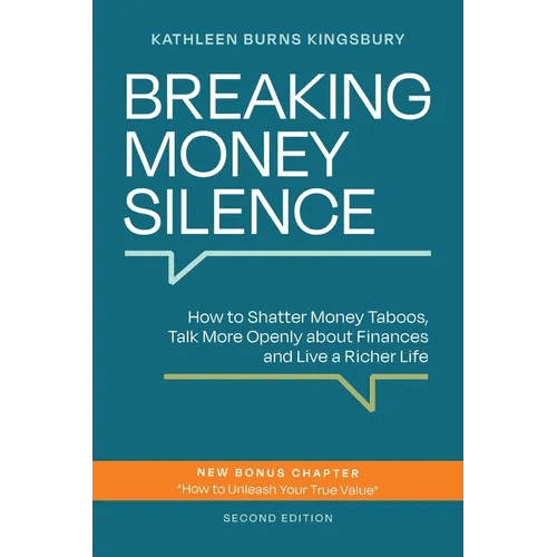 Breaking Money Silence: How to Shatter Money Taboos, Talk More Openly about Finances and Live a Richer Life - Paperback - iShook Books