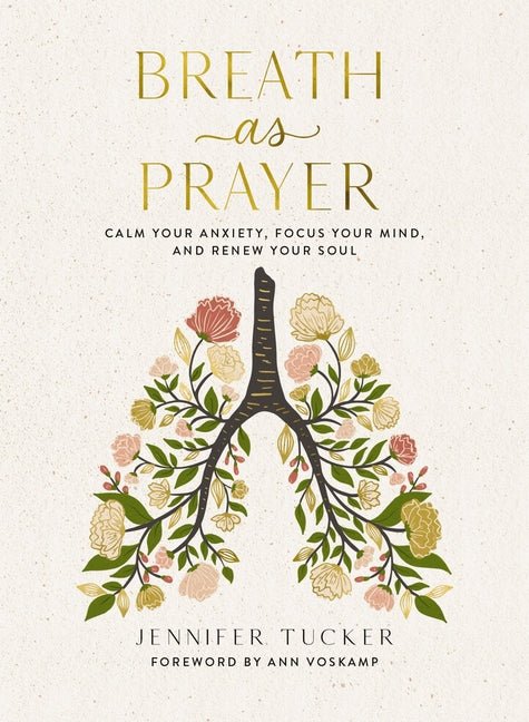 Breath as Prayer: Calm Your Anxiety, Focus Your Mind, and Renew Your Soul (80+ Breath Prayers and Devotional Meditations) - The Perfect Christian Lent - iShook Books