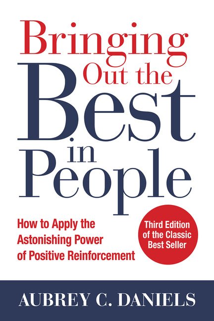 Bringing Out the Best in People: How to Apply the Astonishing Power of Positive Reinforcement, Third Edition - iShook Books