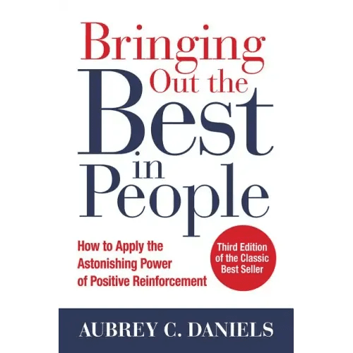 Bringing Out the Best in People: How to Apply the Astonishing Power of Positive Reinforcement, Third Edition - Hardcover - iShook Books