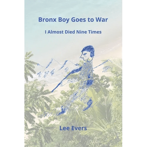 Bronx Boy Goes to War: I Almost Died Nine Times - Paperback - iShook Books
