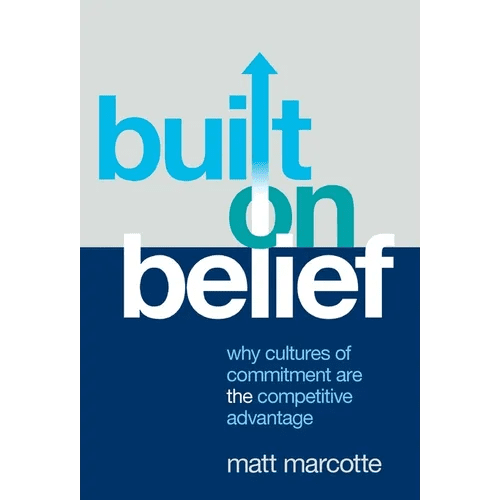 Built on Belief: Why Cultures of Commitment Are the Competitive Advantage - Hardcover - iShook Books