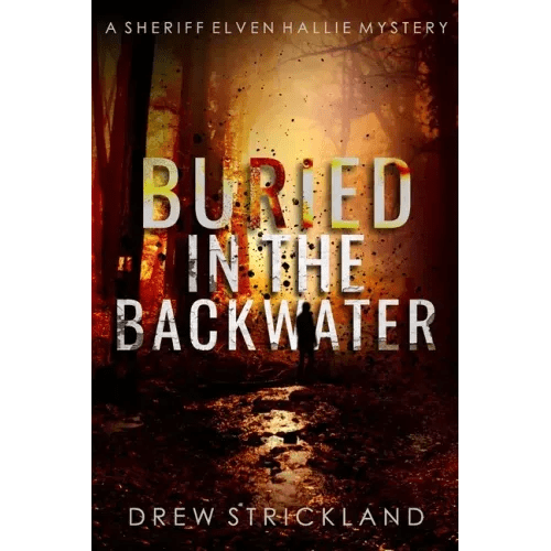 Buried in the Backwater: A gripping murder mystery crime thriller (A Sheriff Elven Hallie Mystery Book 1) - Paperback - iShook Books