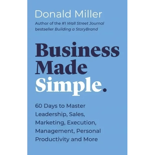 Business Made Simple: 60 Days to Master Leadership, Sales, Marketing, Execution, Management, Personal Productivity and More - Paperback - iShook Books