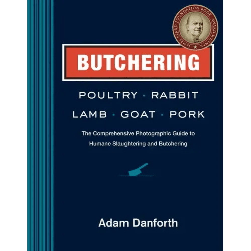 Butchering Poultry, Rabbit, Lamb, Goat, and Pork: The Comprehensive Photographic Guide to Humane Slaughtering and Butchering - Paperback - iShook Books