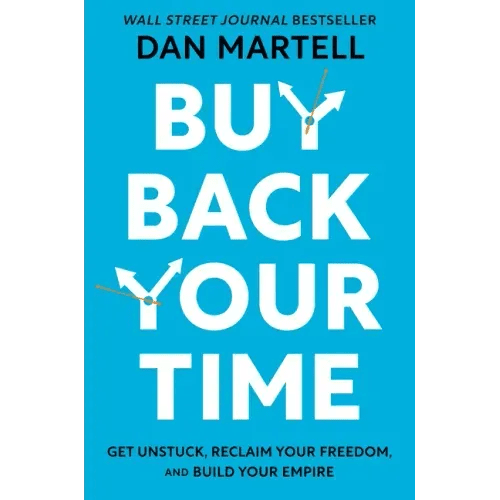 Buy Back Your Time: Get Unstuck, Reclaim Your Freedom, and Build Your Empire - Hardcover - iShook Books