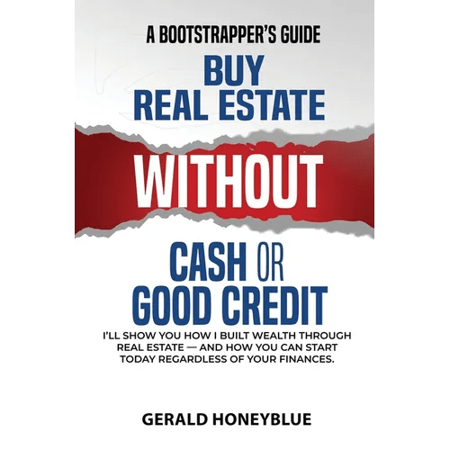 Buy Real Estate Without Cash or Good Credit: A Bootstrappers Guide - Paperback - iShook Books