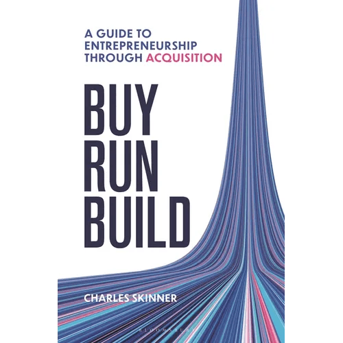 Buy, Run, Build: A Guide to Entrepreneurship Through Acquisition - Hardcover - iShook Books