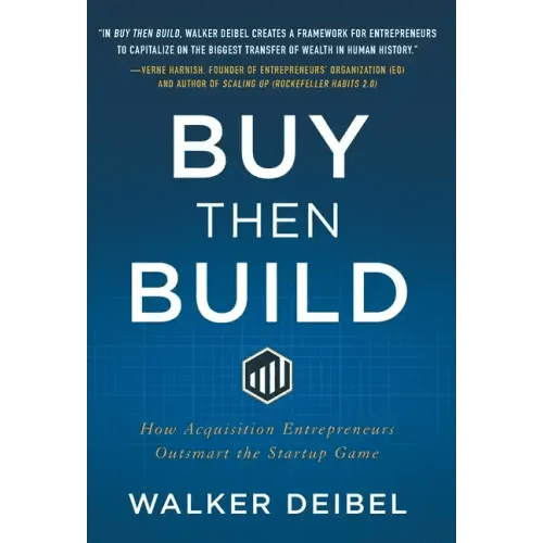 Buy Then Build: How Acquisition Entrepreneurs Outsmart the Startup Game - Hardcover - iShook Books
