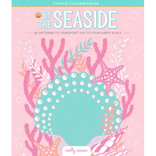 By the Seaside Coastal Coloring Book: 60 Patterns to Transport You to Your Happy Place - Paperback - iShook Books
