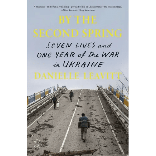 By the Second Spring: Seven Lives and One Year of the War in Ukraine - Paperback - iShook Books
