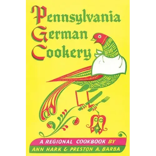 Pennsylvania German Cookery: A Regional Cookbook