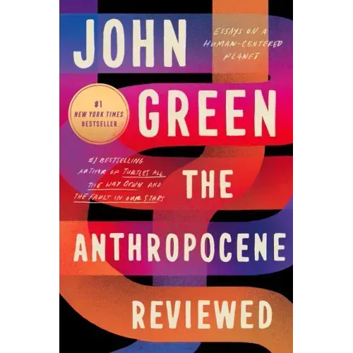 The Anthropocene Reviewed: Essays on a Human-Centered Planet