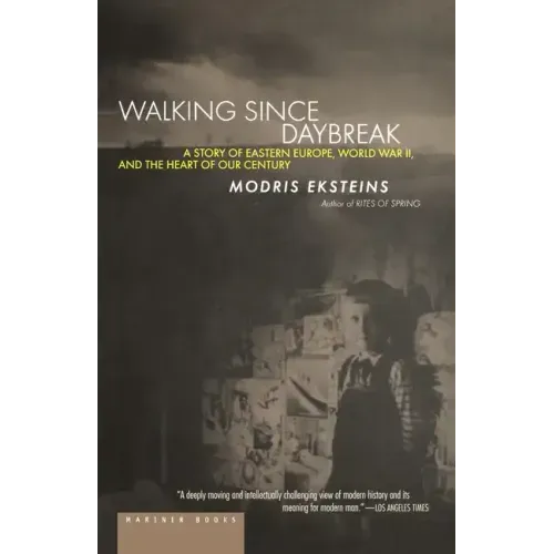 Walking Since Daybreak: A Story of Eastern Europe, World War II, and the Heart of Our Century