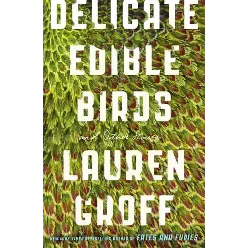 Delicate Edible Birds: And Other Stories