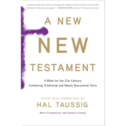 A New New Testament: A Bible for the Twenty-First Century Combining Traditional and Newly Discovered Texts